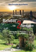 RELATOS EN 2 TIEMPOS, de BLAS GONZALEZ DE LA FUENTE | portada del libro