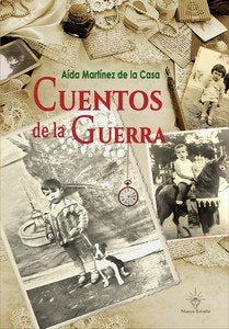 CUENTOS DE LA GUERRA, de MARTINEZ DE LA CASA, AIDA | portada del libro