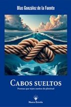 CABOS SUELTOS, de BLAS GONZALEZ DE LA FUENTE | portada del libro