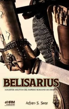 BELISARIUS MAGISTER MILITUM IMPERIO ROMA, de SANCHEZ SANZ, ARTURO | portada del libro