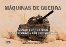 MAQUINAS DE GUERRA ARMAS TERRESTRES SEGU, de PEÑAS ARTERO JOSE ANTONIO | portada del libro