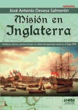 MISION EN INGLATERRA. MADERAS, HIERROS, de DEVESA SALMERON JOSE ANTONIO | portada del libro