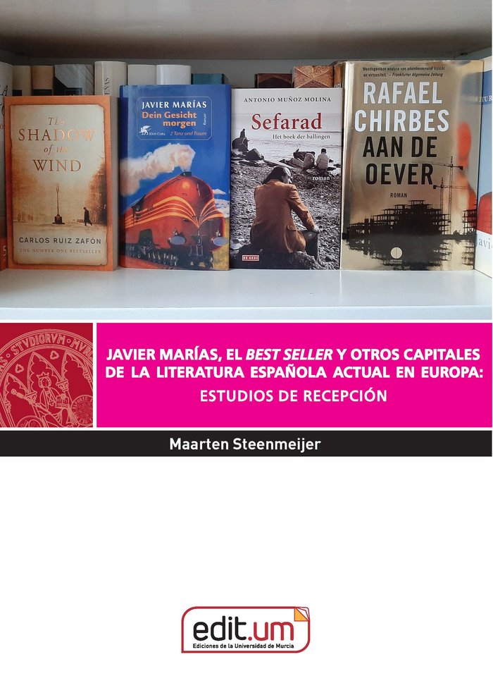 Javier Marías, el Best Seller y Otros Capitales de la Literatura Española Actual en Europa, de Steenmeijer | portada del libr