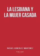 La lesbiana y la mujer casada, de RAFAEL GONZALEZ MARTINEZ | portada del libro