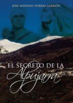 El secreto de la Alpujarra, de JOSE ANTONIO PORRAS CARRION | portada del libro