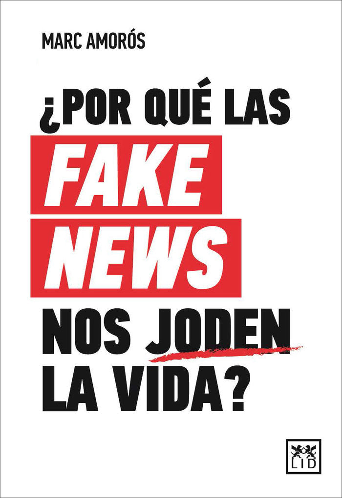 ¿Por qué las fake news nos joden la vida?, de Amorós, Marc | portada del libro