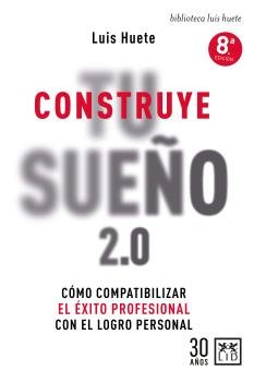 CONSTRUYE TU SUEÑO (N.E), de HUETE, LUIS | portada del libro