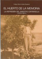 EL HUERTO DE LA MEMORIA: LA REPRESION DEL MAESTRO CARAMBULA (1876, de FELIPE BERMUDEZ SUAREZ | portada del libro