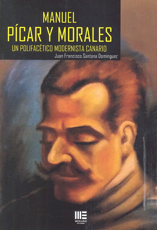 MANUEL PICAR Y MORALES. UN POLIFACETICO MODERNISTA CANARIO, de SANTANA DOMINGUEZ | portada del libro