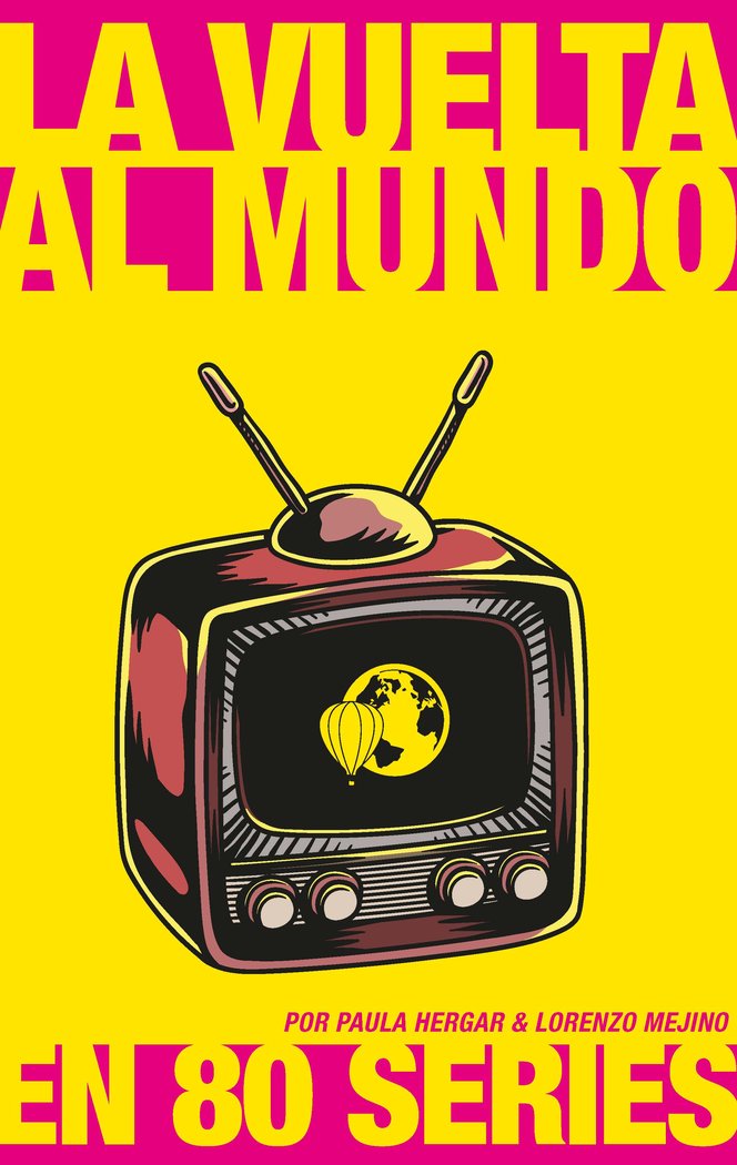 La vuelta al mundo en 80 series, de Hergar, Paula | portada del libro