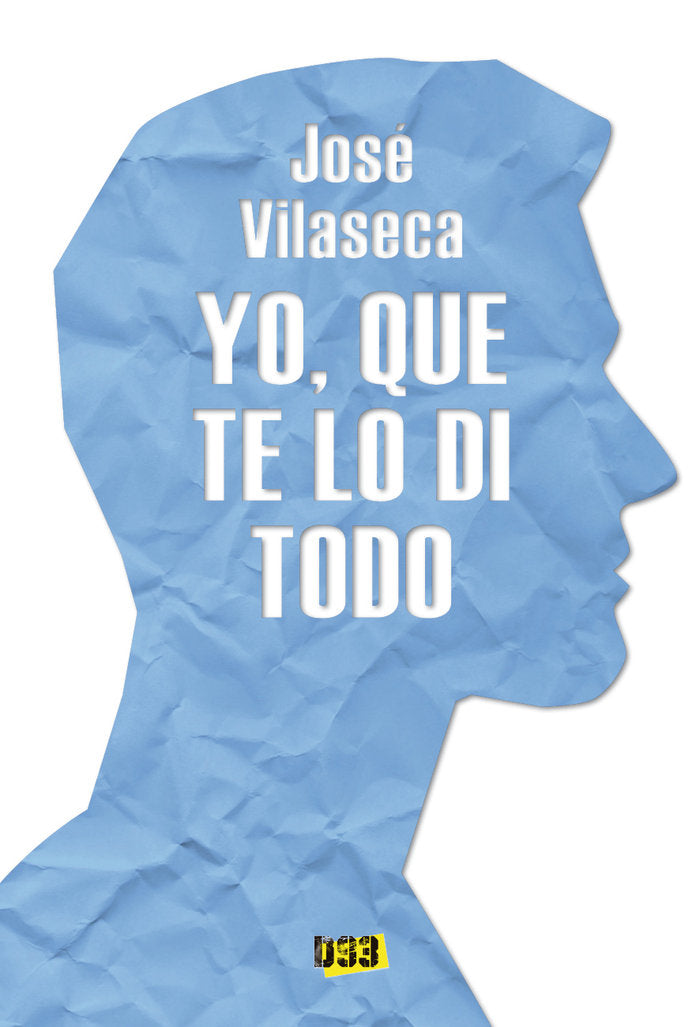 Yo, que te lo di todo, de Vilaseca, José | portada del libro