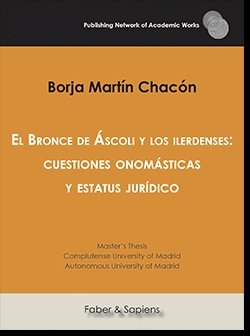 El Bronce de Áscoli y los ilerdenses: cuestiones onomásticas y estatus jurídico, de Martín Chacón, Borja | portada del libro