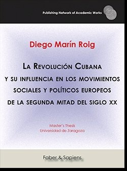 La Revolución Cubana y su influencia en los movimientos sociales y políticos europeos de la segunda, de Marín Roig, Diego | p
