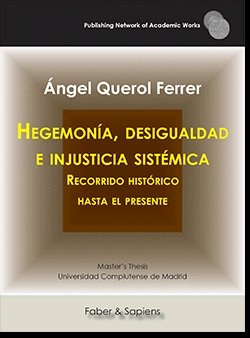 Hegemonía, desigualdad e injusticia sistémica. Recorrido histórico hasta el presente, de Querol Ferrer, Ángel | portada del l