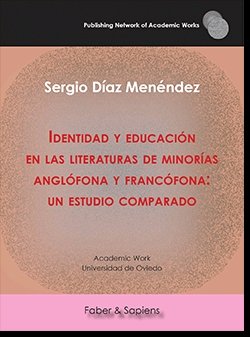 Identidad y educación en las literaturas de minorías anglófona y francófona: un estudio comparado, de Díaz Menéndez, Sergio |