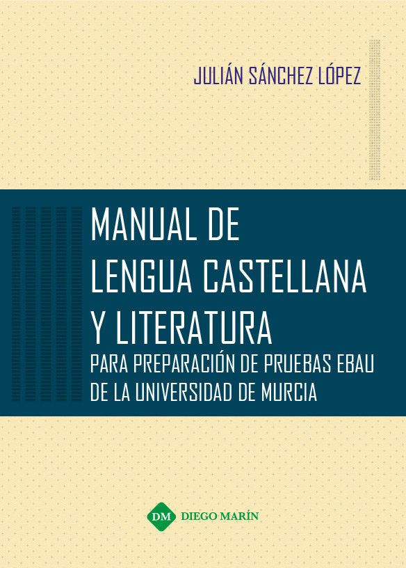 MANUAL DE LENGUA CASTELLANA Y LITERATURA PARA PREPARACION DE PRUEBAS EBAU DE LA UNIVERSIDAD DE MURCI, de SANCHEZ LOPEZ | port