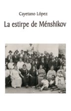 La estirpe de Ménshikov, de CAYETANO LOPEZ RODRIGUEZ | portada del libro