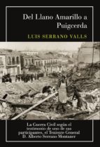 Del Llano Amarillo a Puigcerda: La Guerra Civil según el testimonio de uno de sus participantes, el Teniente General D. Alber