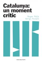 Catalunya: un moment crític, de ROGER PALA | portada del libro