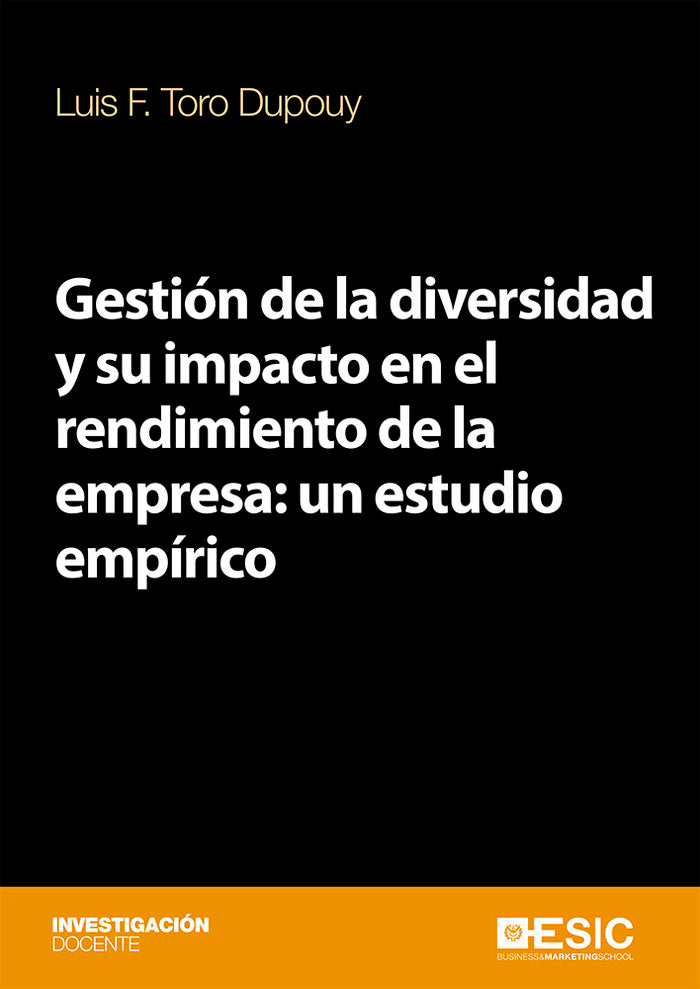 Gestión de la diversidad y su impacto en el rendimiento de la empresa: un estudio empírico, de Toro Dupouy, Luis Felipe | por
