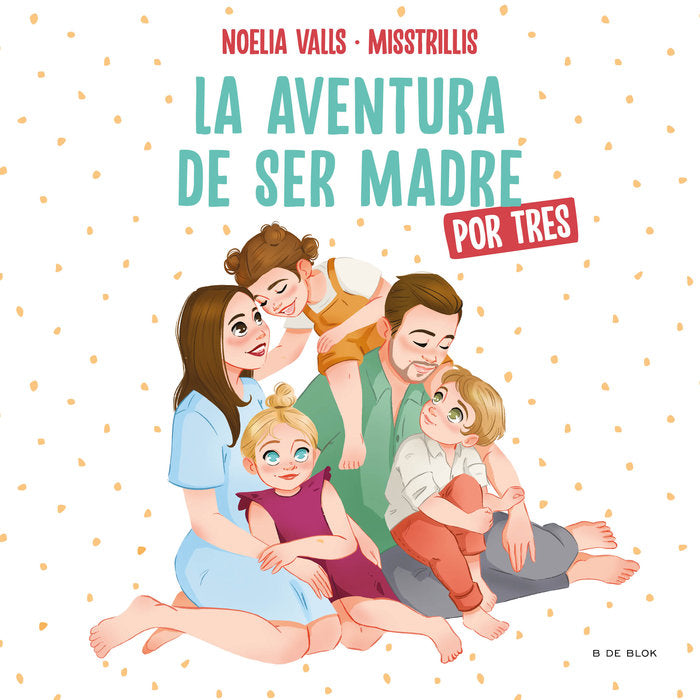 Misstrillis. La aventura de ser madre (por tres), de Valls (@misstrillis), Noelia | portada del libro