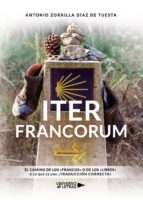 Iter Francorum, de ANTONIO ZORRILLA DIAZ DE TUESTA | portada del libro