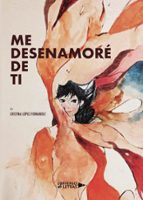 Me desenamoré de ti, de CRISTINA LOPEZ FERNANDEZ | portada del libro
