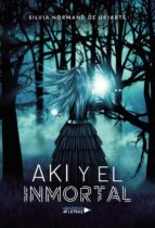 Aki y el inmortal, de SILVIA NORMANDDE URIARTE | portada del libro