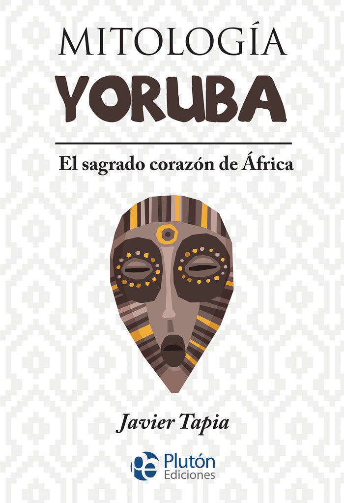 MITOLOGIA YORUBA, de Tapia, Javier | portada del libro