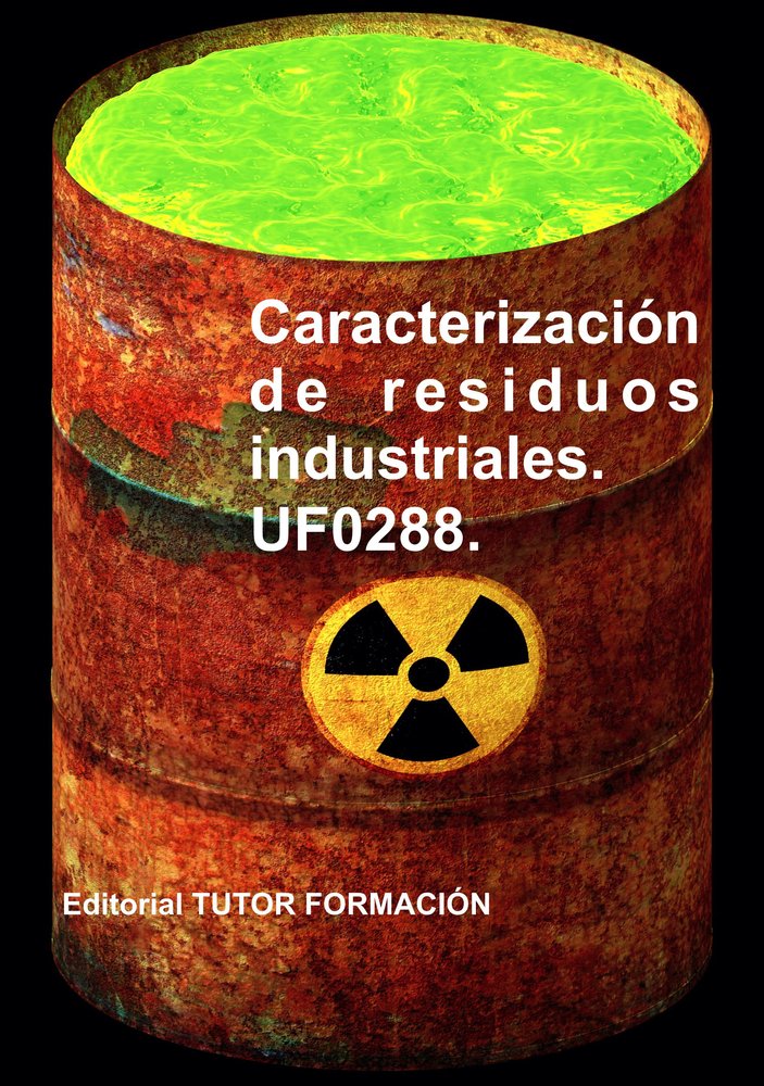 CARACTERIZACION DE RESIDUOS INDUSTRIALES. UF0288., de GARCIA LAUREANO, RAQUEL | portada del libro