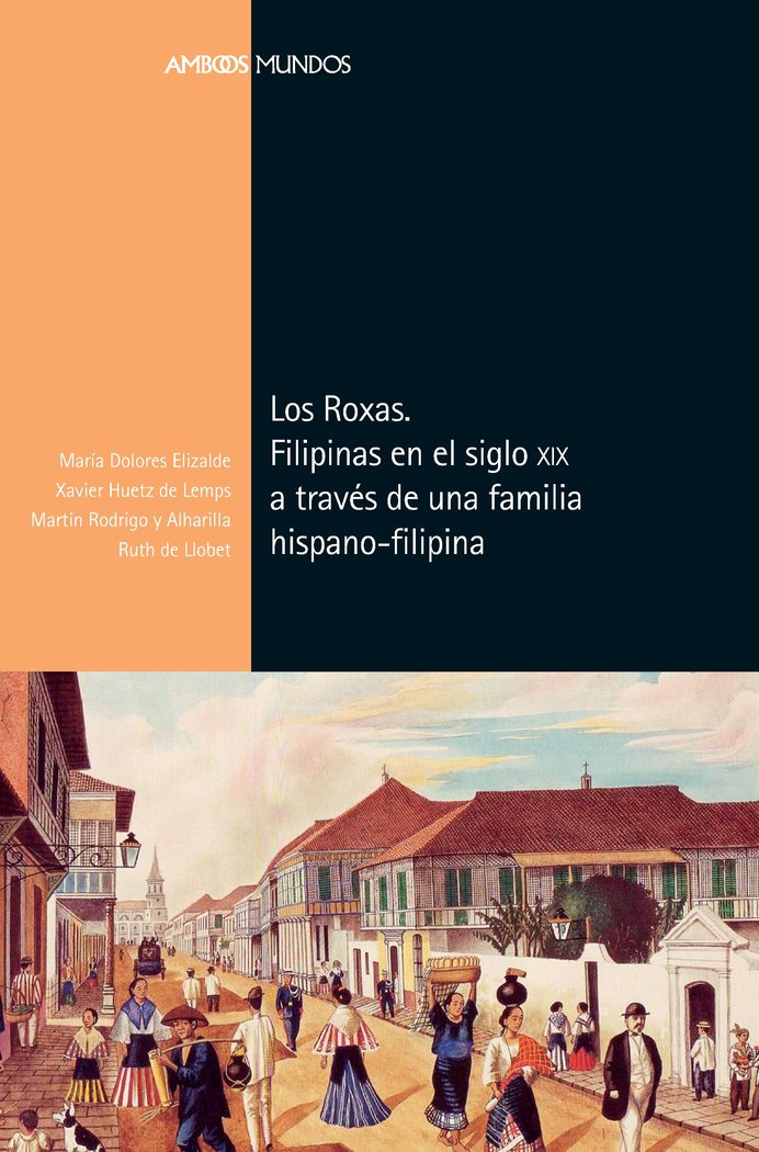 Los Roxas. Filipinas en el siglo XIX a través de una familia hispano-filipina, de Elizalde Pérez-Grueso, María Dolores | port