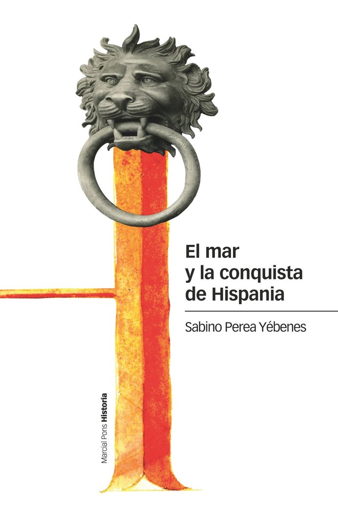 El mar y la conquista de Hispania, de PEREA YEBENES, SABINO | portada del libro