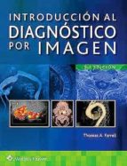 INTRODUCCION AL DIAGNOSTICO POR IMAGEN, de THOMAS A. FARRELL | portada del libro