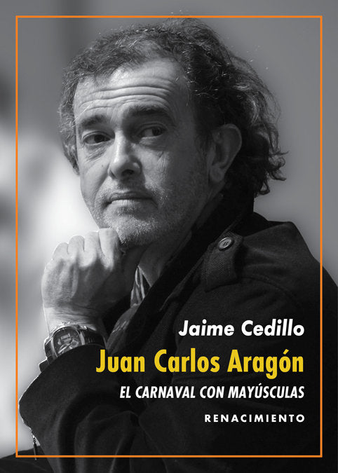 Juan Carlos Aragón: El Carnaval con mayúsculas, de Cedillo, Jaime | portada del libro