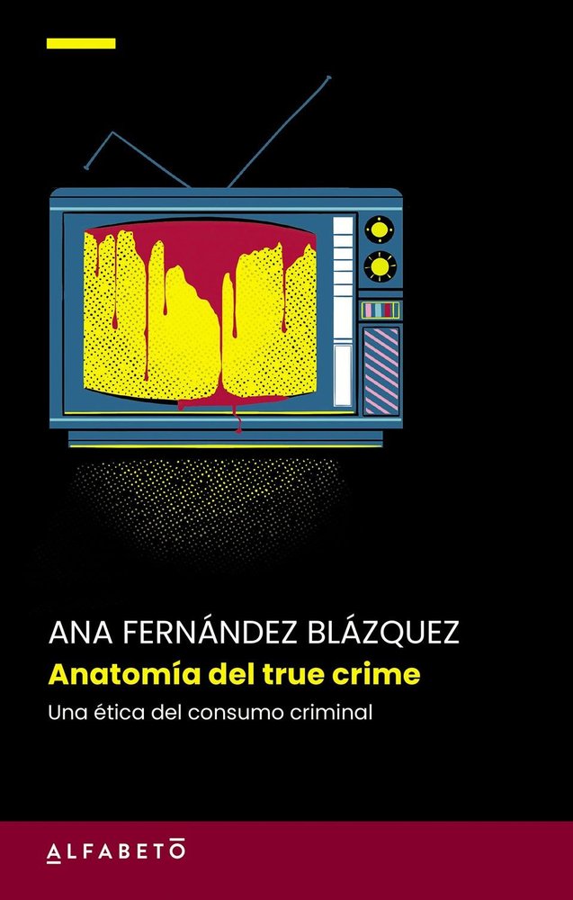 ANATOMIA DEL TRUE CRIME, de FERNANDEZ BLAZQUEZ, ANA | portada del libro