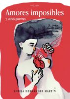 Amores imposibles y otras guerras, de Hernández Martín | portada del libro