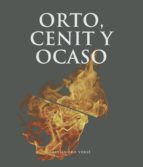 Orto, Cénit y Ocaso, de ALEJANDRO VERSE | portada del libro