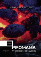 Piromanía y otros relatos, de Lara Sotelo | portada del libro