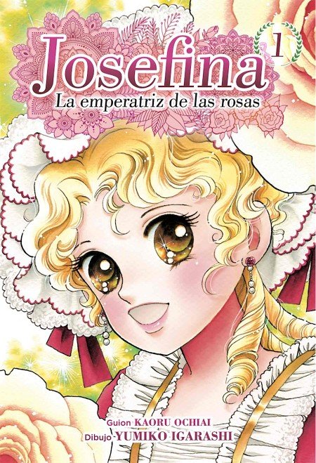JOSEFINA: LA EMPERATRIZ DE LAS ROSAS 01, de IGARASHI, YUMIKO | portada del libro