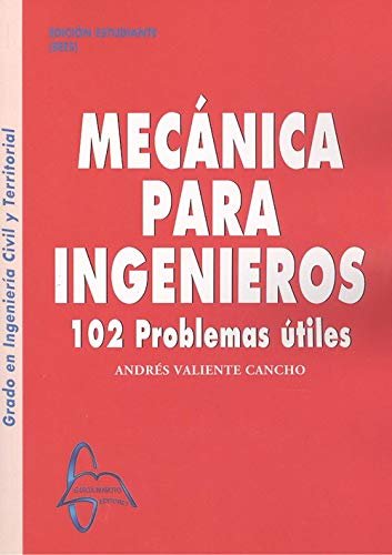 MECANICA PARA INGENIEROS 102 PROBLEMAS UTILES, de VALIENTE CANCHO | portada del libro