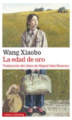 EDAD DE ORO, LA, de WANG XIAOBO | portada del libro