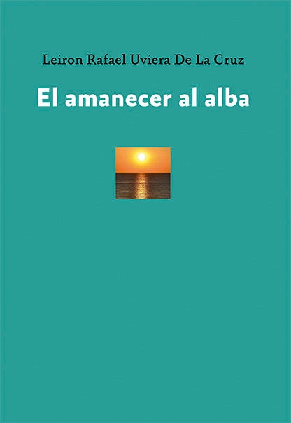 EL AMANECER AL ALBA, de UVIERA DE LA CRUZ | portada del libro