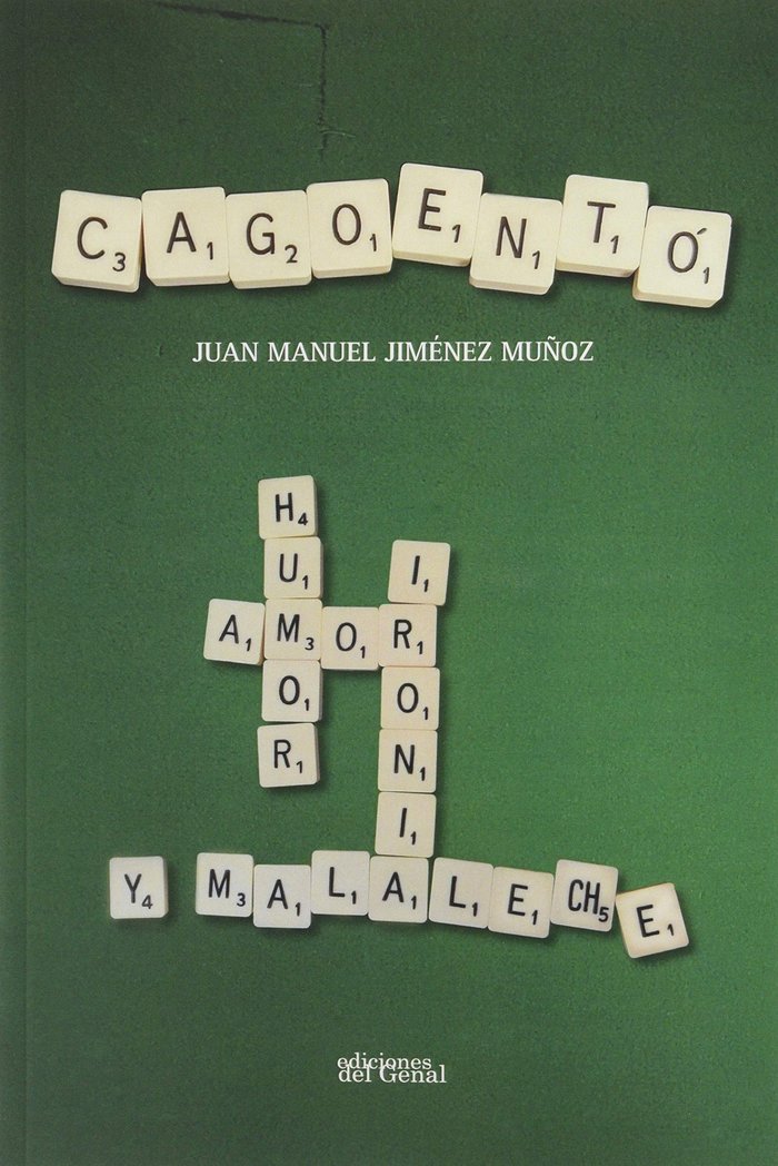 CAGOENTO. TRATADO DE HUMOR, AMOR, IRONIA Y MALA LECHE, de JIMENEZ MUÑOZ | portada del libro