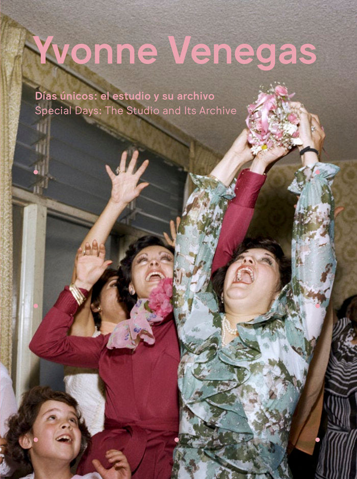 Yvonne Venegas. Días únicos: el estudio y su archivo | portada del libro