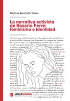 La narrativa activista de Rosario Ferré: feminismo e identidad, de MELISSA ALVARADO SIERRA | portada del libro