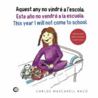 (I.B.D.) AQUEST ANY NO VINDRE A L ESCOLA. ESTE AÑO NO VENDRE A LA ESCUELA. THIS YEAR I WILL NOT COME TO SCHOOL, de CARLOS MAS