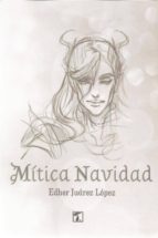 Mítica navidad, de EDHER JUAREZ LOPEZ | portada del libro