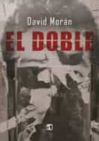 Doble, El, de DAVID MORAN | portada del libro