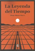 Leyenda del tiempo, La, de DIEGO BLANES BRAVO | portada del libro