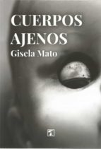 Cuerpos ajenos, de GISELA MATO | portada del libro